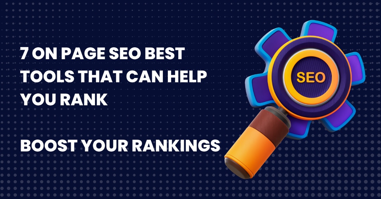 7 On Page SEO Best Tools That Can Help You Rank