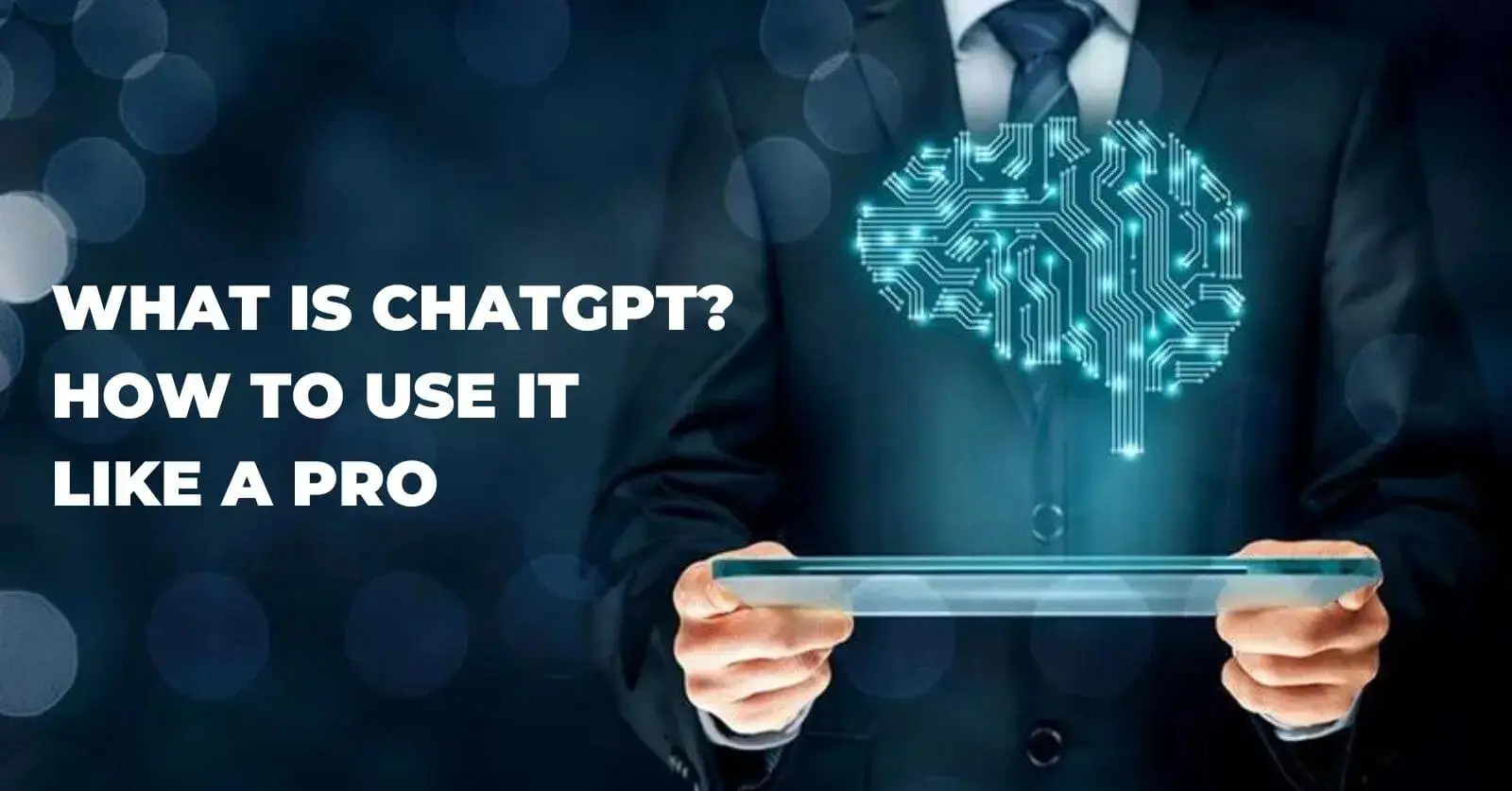 What Is ChatGPT & How To Use It Like A Pro