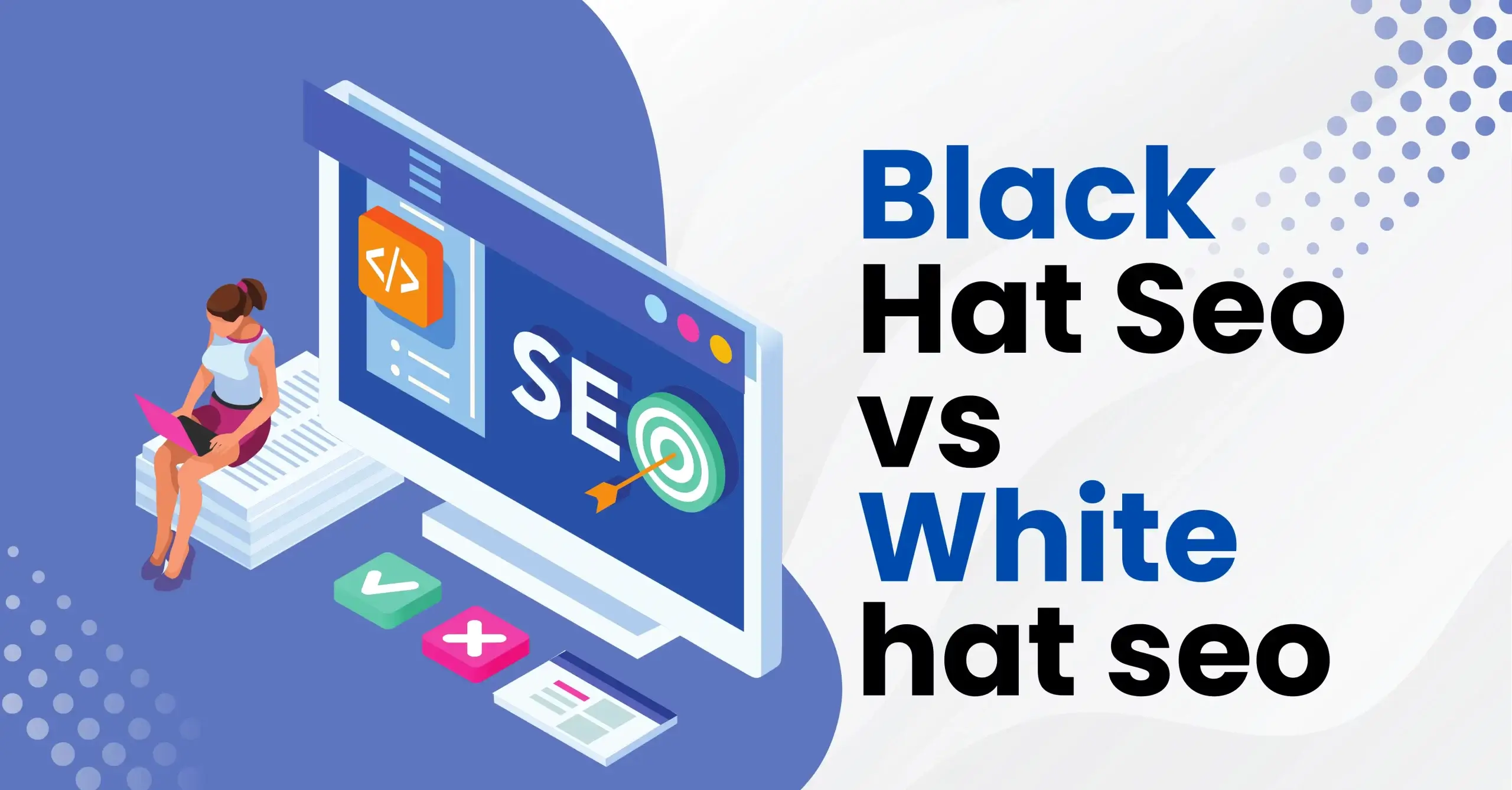 Black Hat SEO vs White Hat SEO:What’s the difference