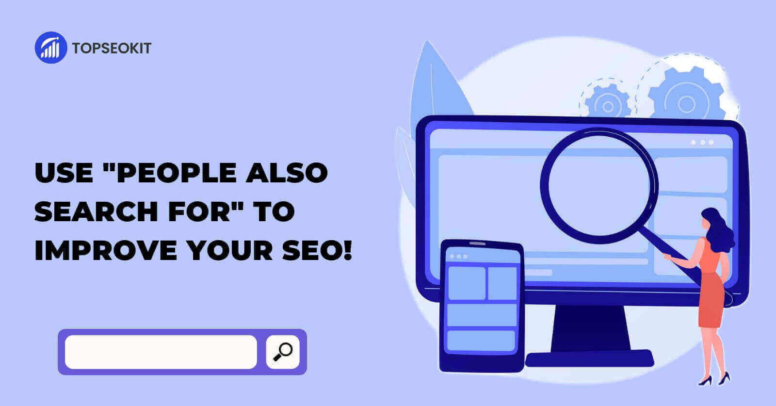 Use “People Also Search For” To Improve Your SEO