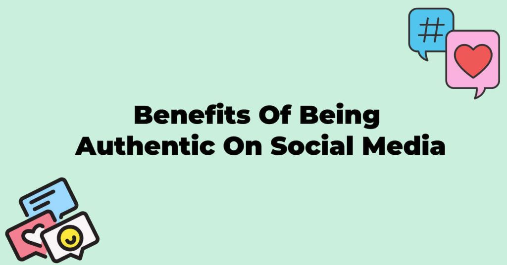 benefits of being authentic on social media