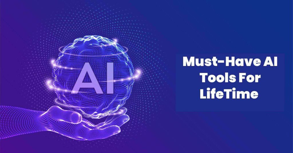 must have AI tools for lifetime